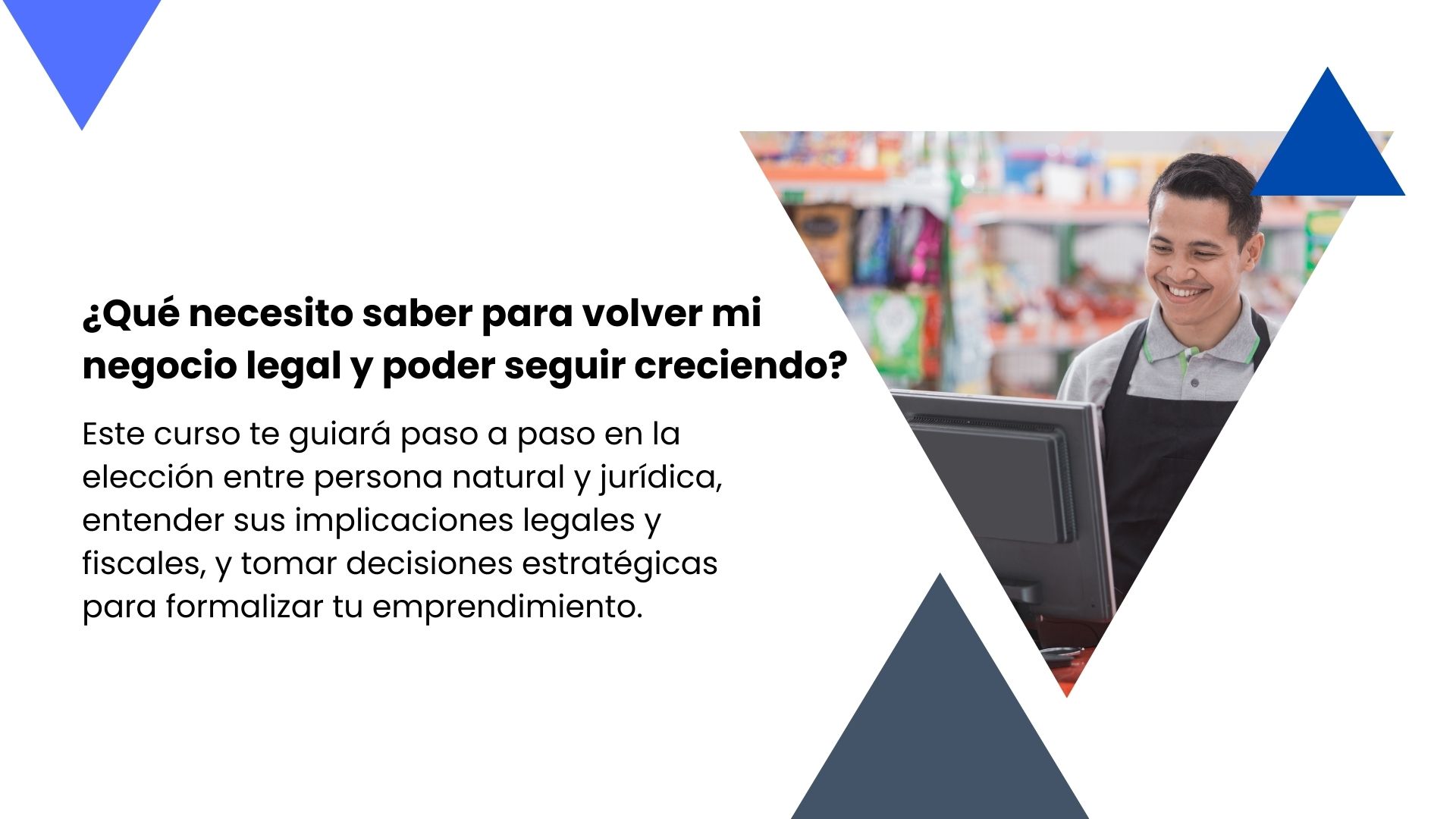 Este curso te guiará paso a paso en la elección entre persona natural y jurídica,  entender sus implicaciones legales.